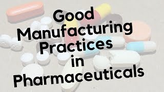 Good Manufacturing Practices  GMP in Pharmaceuticals [upl. by Penland]