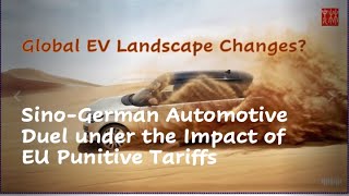 Global EV ShakeUp GermanChinese Automotive Duel Amid EUs Heavy Tax Hits [upl. by Cirtap499]