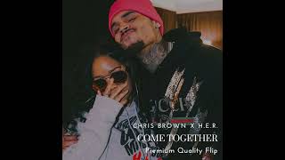 Chris Brown X HER  Come Together remix [upl. by Vivle]