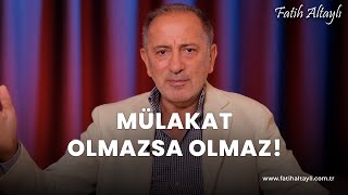 Fatih Altaylı yorumluyor Mülakat olmazsa olmaz [upl. by Trelu]