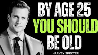 By Age 25 You Should Be Old Enough To Realize This  Harvey Specter Best Motivational Speech [upl. by Beitnes]