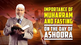 Importance of Muharram and Fasting on the Day of Ashoora – Dr Zakir Naik [upl. by Nannarb568]