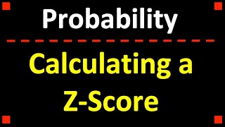 How to Calculate a ZScore and Find a Corresponding Probability [upl. by Noemad159]