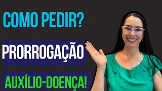 Pedido de Prorrogação no INSS Passo a passo para pedir CORRETAMENTE [upl. by Ahsinauj804]