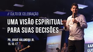 Uma visão Espiritual para suas decisões  Pr Josué Valandro Jr  151017 [upl. by Aholla]