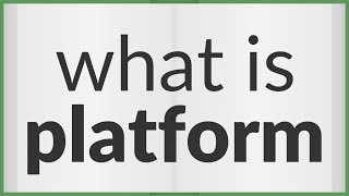 Platform  meaning of Platform [upl. by Ennirroc]