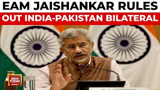 EAM Dr S Jaishankar Dismisses Bilateral Talks with Pakistan  India Today [upl. by Dranoel]