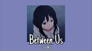 Between Us  Little Mix Slowed amp Reverb [upl. by Folberth]