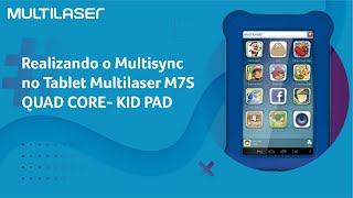 Realizando o Multisync no Tablet Multilaser M7S QUAD CORE KID PAD [upl. by Enahsal141]