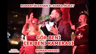 Gör Beni Çek Beni Kameracı Kobra Murat Ft Romantik Erhan Bayan Romantik Adım Marka Soyadım İmza [upl. by Trager]