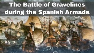 29th July 1588 Decisive Battle of Gravelines during the Spanish Armada [upl. by Eenrahc770]