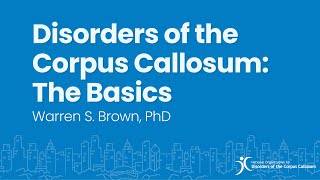 Disorders of the Corpus Callosum The Basics  Warren S Brown Jr PhD [upl. by Suoicerpal]