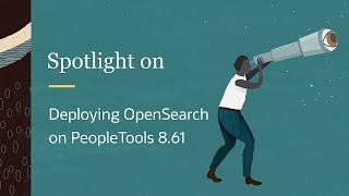 PeopleSoft Spotlight Series Deploying OpenSearch on PeopleTools 861 [upl. by Ced]