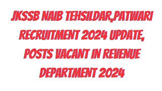 JKSSB NAIB TEHSILDARPATWARI RECRUITMENT 2024 UPDATE POSTS VACANT IN REVENUE DEPARTMENT 2024 [upl. by Gabler248]