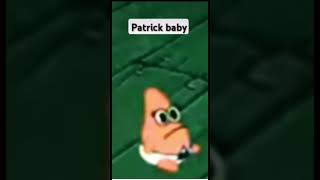 Patrick baby meme [upl. by Aynor278]