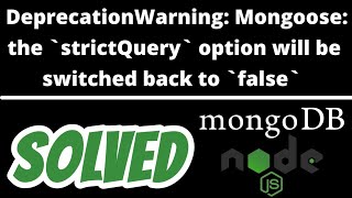 DeprecationWarning Mongoose the strictQuery option will be switched back SOLVED in Node JS [upl. by Nonregla]