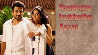 Yembuttu Irukkuthu Aasai Song Lyrics VideoSaravanan Irukka Bayamaen [upl. by Ahsieyt]