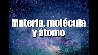 ¿Qué es materia molécula y átomo [upl. by Na]