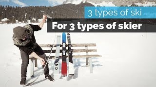 3 Types of Ski for 3 Types of Skier [upl. by Nikaniki]