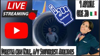 DIRETTA CON KYLE ASSISTENTE DI VOLO SOUTHWEST AIRLINES [upl. by Liborio]