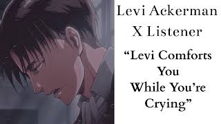 Levi Ackerman X Listener Anime ASMR “Levi Comforts You While You’re Crying” [upl. by Schaaff858]