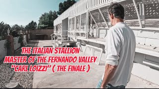 THE ITALIAN STALLION MASTER OF FERNANDO VALLEY “CARL LOIZZI”  THE FINALE [upl. by Ldnek539]