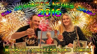 Ein gesundes neues Jahr 2016 wünscht Vorhees82 und Familie [upl. by Ainocal349]