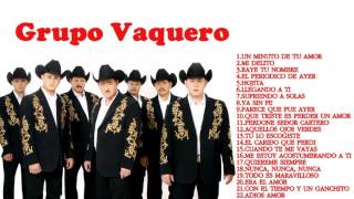 Grupo Vaquero sus mejores Éxitos 2016 Grupo Vaquero mix canciones completas [upl. by Mesics]