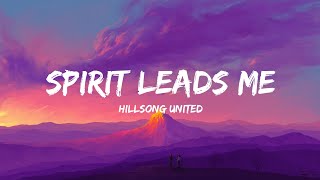 Hillsong United  Spirit Leads Me Lyrics [upl. by Roinuj126]