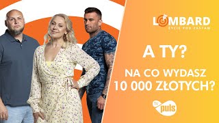 A TY na co wydasz 10 000 złotych 💸💸❓ Lombard Życie Pod Zastaw 🎯 [upl. by Notkcorb516]