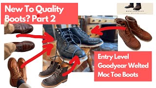 New To Quality Boots Part 2 Entry Level Moc Toe Boots [upl. by Oiramad]