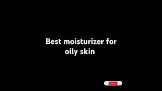 Best moisturizer for oily skin best moisturizeroilyskinbestseller affordable skincare [upl. by Evans]