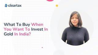 What To Buy When You Want To Invest In Gold In India [upl. by Nnyleimaj]