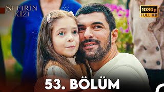 Sefirin Kızı 53 Bölüm FULL HD [upl. by Wsan]