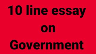 10line essay on governmentessay on governmentparagraph on governmentrole of governmentgovernment [upl. by Eiba135]