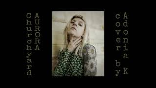 Churchyard  AURORA instrumental cover by Adonia K [upl. by Ecenahs401]