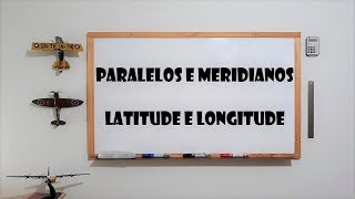 Paralelos e Meridianos  Latitude e Longitude  Ajuste Fino [upl. by Anahsed]