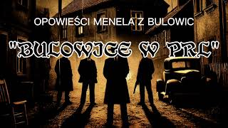 Opowieści Menela z BulowicquotBulowice w PRLquotOFFICIAL AUDIO [upl. by Abixah210]