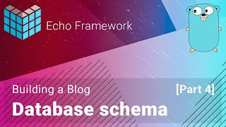 Building a Blog with Echo Framework  Database schema [upl. by Dasa175]