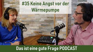 35 Keine Angst vor der Wärmepumpe  Das ist eine gute Frage PODCAST [upl. by Tristan]