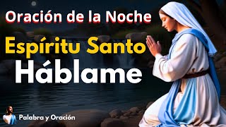 🙏Oración de la noche ESPÍRITU SANTO HÁBLAME EN ESTA NOCHE [upl. by Elsi176]