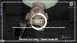 Machine Gun Kelly  Glass House 9D audio  Wear headphones 🎧 [upl. by Neeluj405]