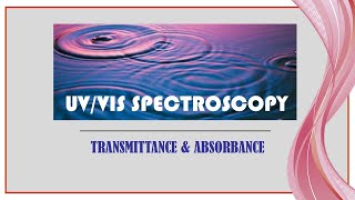 Transmittance amp Absorbance UVVisible Spectroscopy [upl. by Schaefer]