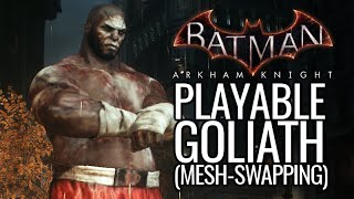 Batman Arkham Knight Mods  Playable Goliath MeshSwapping [upl. by Nosyerg]