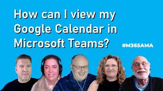 M365AMA How can I view my Google Calendar in Microsoft Teams [upl. by Hnil271]