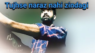 Tujhse Naraz Nahi Zindagi  Cover by Rajat [upl. by Amadus]