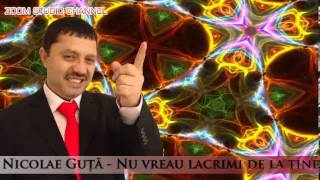 NICOLAE GUTA  NU VREAU LACRIMI DE LA TINE ZOOM STUDIO [upl. by Annoeik402]