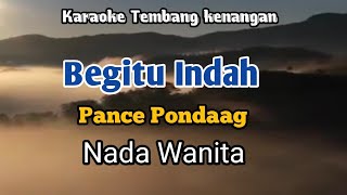 BEGITU INDAH  Pance Pondaag  karaoke Nada Wanita  Lirik [upl. by Ydnih]