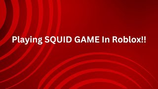 Playing SQUID GAME in Roblox [upl. by Crockett256]