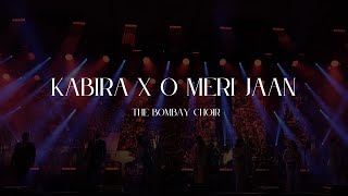 Kabira x O Meri Jaan The Bombay Choir [upl. by Khoury]